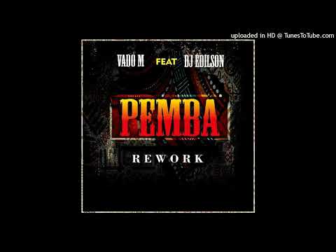 Vado M Ft Dj Edilson - Pemba (Rework)