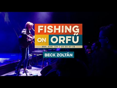 Beck Zoli - Fishing on Orfű 2021 (Teljes koncert)