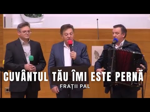 Cuvântul Tău îmi este pernă - Frații Pal