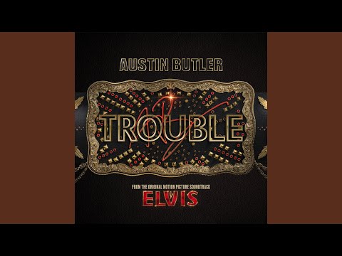 Trouble (From The Original Motion Picture Soundtrack ELVIS)