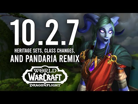 EVERYTHING New You Can Do Now In Patch 10.2.7! New Heritage Sets, Class Tuning, and Pandaria Remix