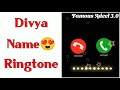 Divya Name Ringtone | Divya Naam Ki Ringtone| Divya Name Status | Divya