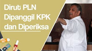 Diperiksa sebagai Saksi, Dirut PLN Diperiksa KPK
