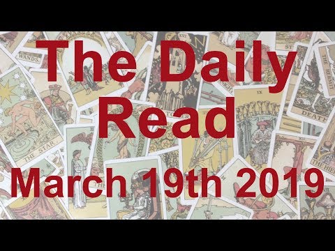The Daily Read - March 19th 2019 - You're getting help from above - Tarot Reading