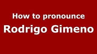 How to pronounce Rodrigo Gimeno
