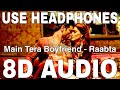 Main Tera Boyfriend (8D Audio) || Raabta || Arijit Singh, Neha Kakkar || Sushant Singh, Kriti Sanon