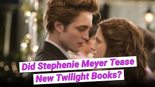 Did Stephenie Meyer Just Tease New 'Twilight' Books In 2025