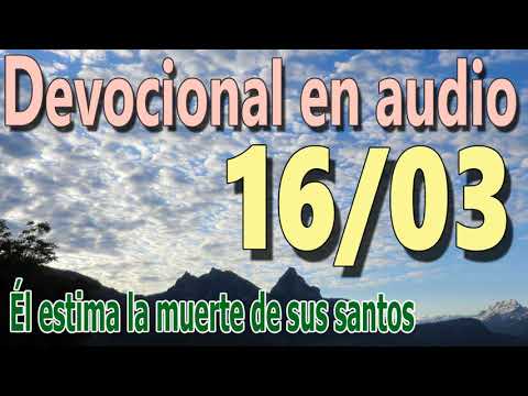 Devocional en audio 16/03 - Él estima la muerte de sus santos
