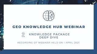 2nd GEO Knowledge Hub (GKH) webinar: Knowledge Package Deep Dive