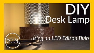 DIY Desk Lamp with Edison Style LED Bulb