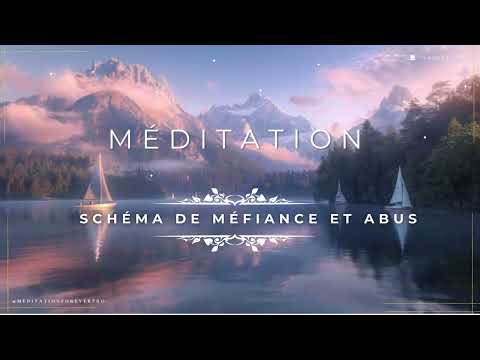 Guérir du schéma de méfiance et abus : Reprenez confiance en vous ☀️