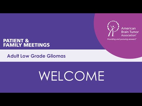 Adult Low Grade Glioma Patient and Family Meeting: Welcome and About the ABTA