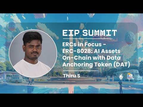 ERCs in Focus - ERC-8028: AI Assets On-Chain with Data Anchoring Token (DAT) with Thiru preview