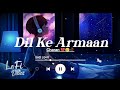 Dil Ke Armaan JIS NE PUCHA HUM SE BICHARI YAAR KA Slowed Reverb Lofisong​ Song