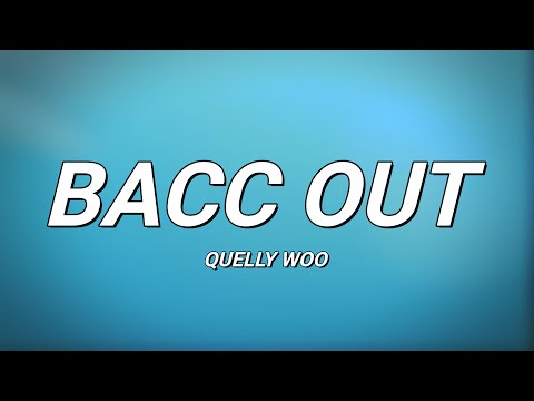 QUELLY WOO - BACC OUT (Lyrics)