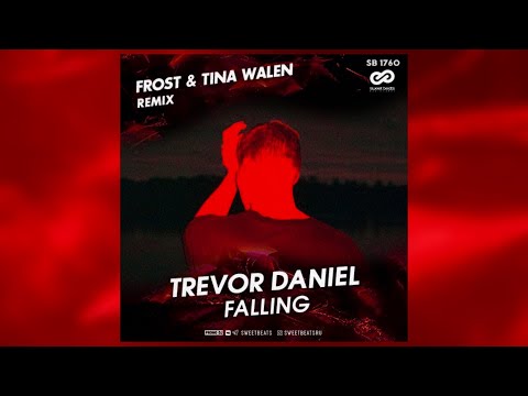 Trevor Daniel - Falling (Frost & Tina Walen Remix)