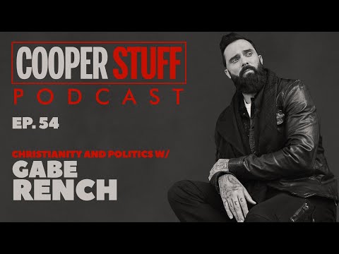 Cooper Stuff: Ep. 54 - Christianity and Politics with special guest Gabe Rench