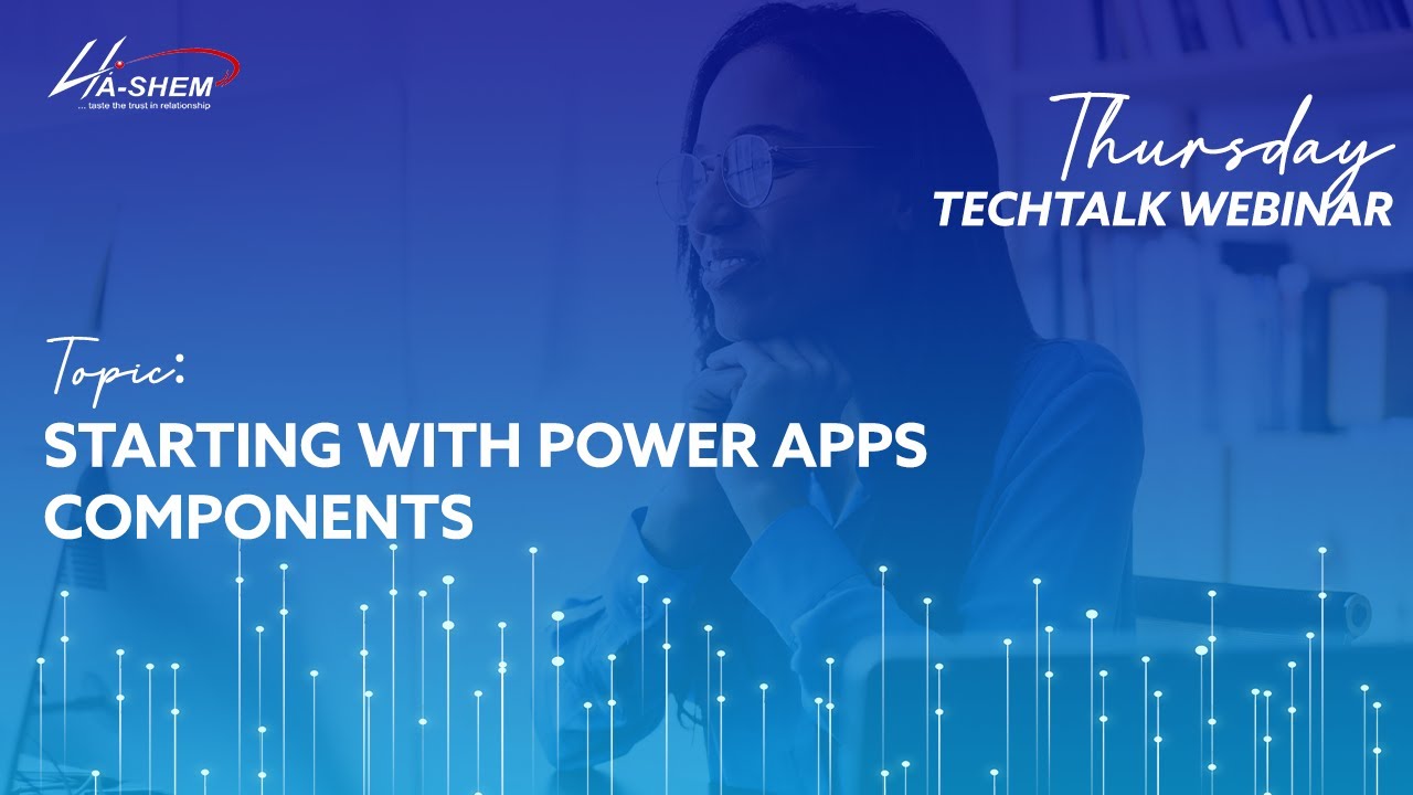 Thursday TechTalk Webinar FY21 | Starting with Power Apps Components