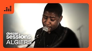 Algiers - Live Deezer Session