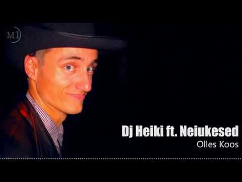 Dj Heiki ft  Neiukesed - Olles Koos