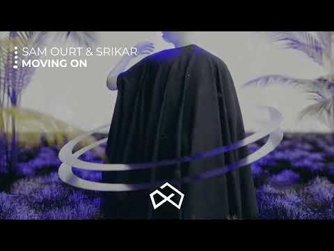 Sam Ourt & Srikar - Moving On