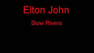 Elton John Slow Rivers + Lyrics