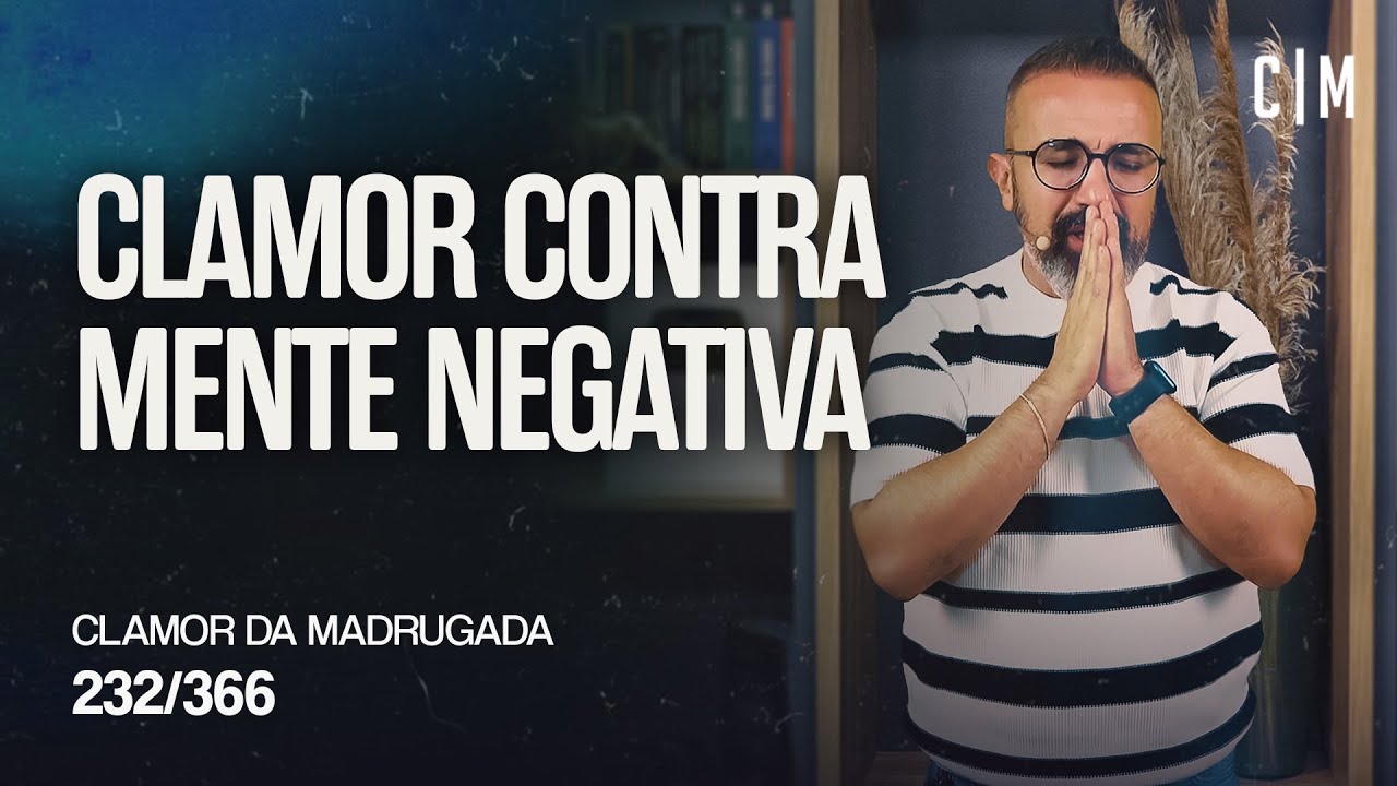 CLAMOR CONTRA MENTE NEGATIVA | CM