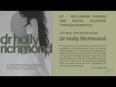 Reclaiming Passion and Sexual Pleasure through Somatics with Dr Holly Richmond