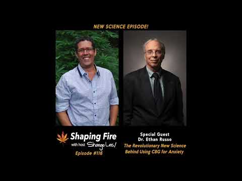 Shaping Fire EP116 - The Revolutionary New Science Behind Using CBG for Anxiety with Dr. Ethan Russo