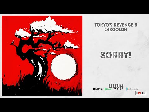 TOKYO'S REVENGE & 24kGoldn - "sorry!" (lilium)