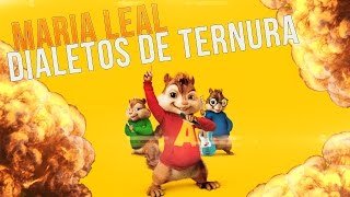 Alvin e os Esquilos - Dialetos de Ternura - Maria Leal