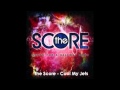 The Score - Cool My Jets