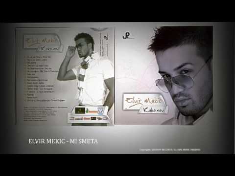 ELVIR MEKIC - MI SMETA (Audio)