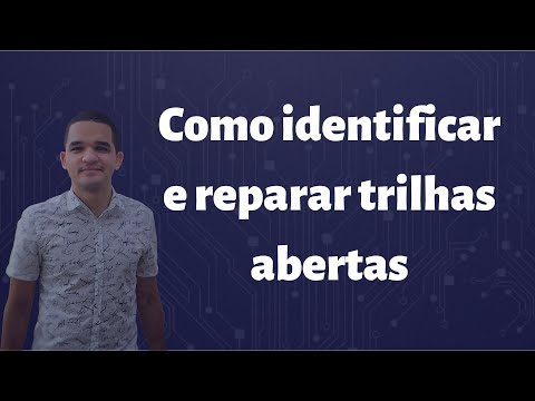 Vídeo: Como identificar e reparar trilhas abertas: 7 passos práticos