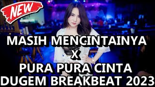 Download lagu DJ MASIH MENCINTAINYA X PURA PURA CINTA BREAKBEAT TERBARU 2023 mp3