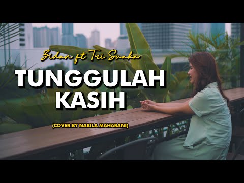 TUNGGULAH KASIH - ZIDAN FT TRI SUAKA | Cover by Nabila Maharani