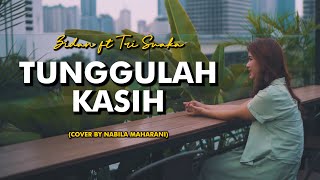 Download lagu TUNGGULAH KASIH - ZIDAN FT TRI SUAKA | Cover by Nabila Maharani mp3 Download lagu TUNGGULAH KASIH - ZIDAN FT TRI SUAKA | Cover by Nabila Maharani mp3