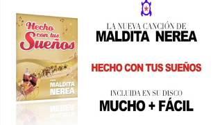 Maldita Nerea   Hecho Con Tus Sueños