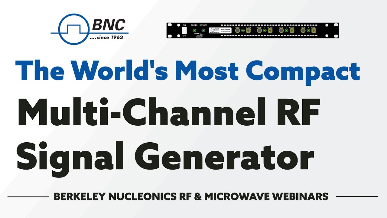 World's Most Compact Multi-Channel RF Signal Generator | BNC Webinars