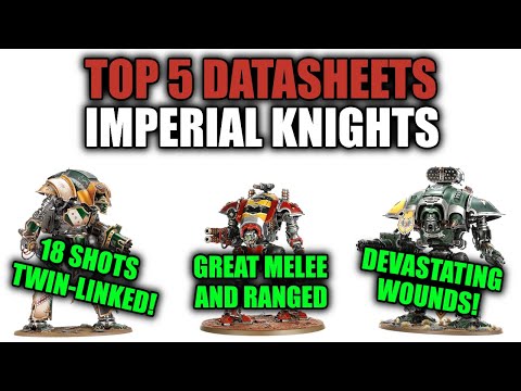 The Top 5 Competitive Imperial Knights Datasheets?! | Warhammer 40k 10th Edition