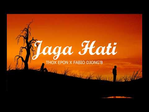 Thox Epon - Jaga Hati X Fabio Djong'B (Lirik Video)
