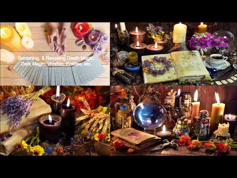 Banishing, & Revoking Death Magic, Dark Magic, Voodoo, Entities, etc.