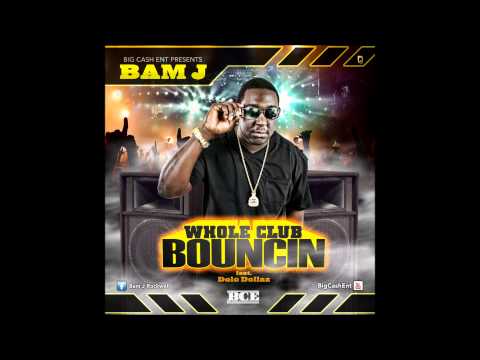 NEW 2012 "Whole Club Bouncin" BAM J Feat. DOLO DOLLAZ  Produced by  Woodknock Production