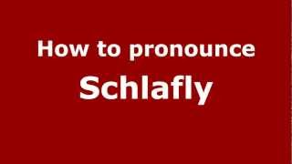How to pronounce Schlafly