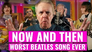 Is 'Now And Then' the worst Beatles song ever?