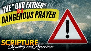 PFL-Why The Our Father is a Dangerous Prayer - Scripture Reading and Reflection - August 17, 2023