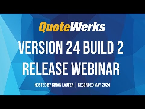 QuoteWerks Version 24 Build 2 Release Webinar