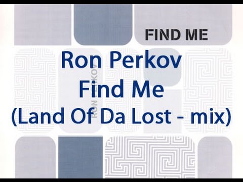 Ron Perkov - Find Me (Land Of Da Lost)