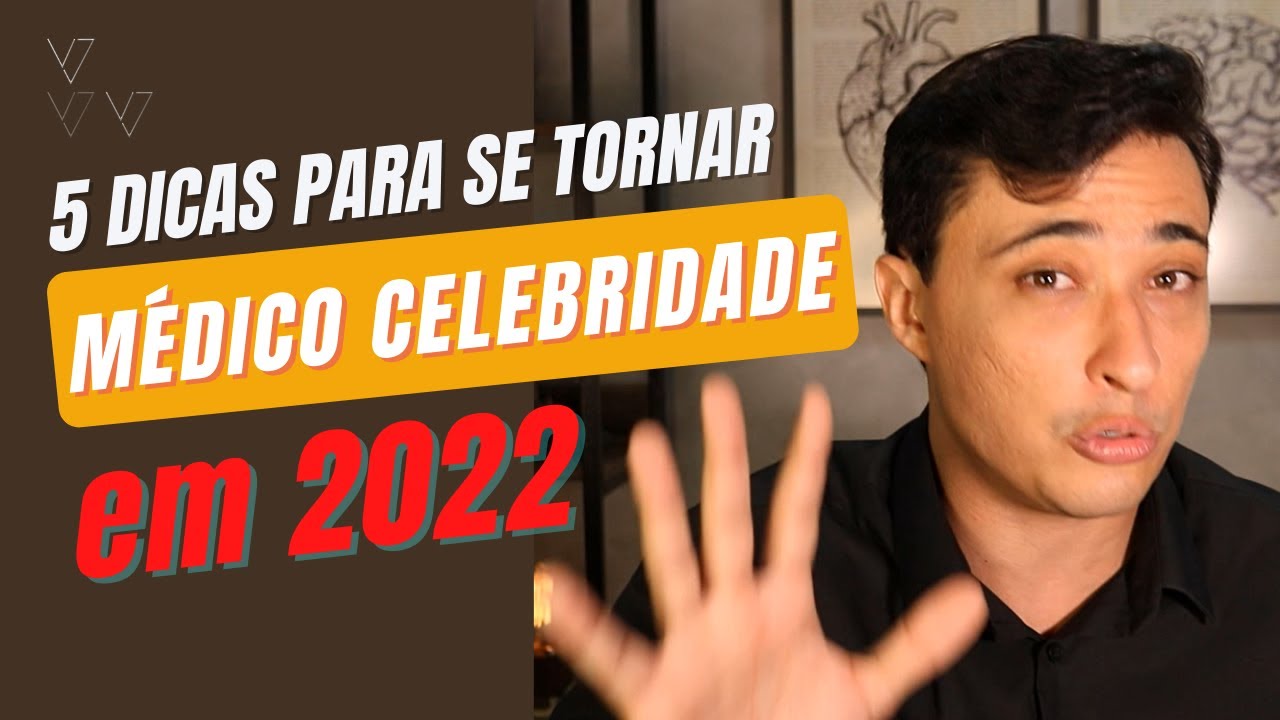 5 Dicas para se tornar um Médico Celebridade em 2022