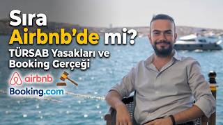 Sıra Airbnb’de mi? TÜRSAB Yasakları ve Booking Gerçeği